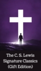 Image for The C. S. Lewis Signature Classics (Gift Edition) : An Anthology of 8 C. S. Lewis Titles: Mere Christianity, The Screwtape Letters, Miracles, The Great ... The Abolition of Man, and The Four Loves