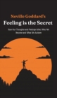 Image for Neville Goddard&#39;s Feeling is the Secret : How Our Thoughts and Feelings Affect Who We Become and What We Achieve