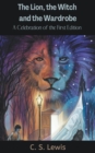 Image for Lion; the Witch and the Wardrobe : A Celebration of the First Edition (Chronicles of Narnia; 2)