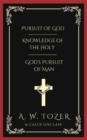 Image for Pursuit of God &amp; Knowledge of the Holy &amp; God&#39;s Pursuit of Man