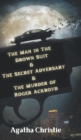 Image for The Man in The Brown Suit &amp; The Secret Adversary &amp; The Murder of Roger Ackroyd