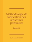 Image for Methodologie de fabrication des structures portuaires (Tome III)