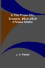 Image for In the Prison City, Brussels, 1914-1918 : A Personal Narrative