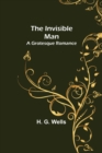 Image for The Invisible Man; A Grotesque Romance