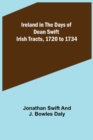 Image for Ireland in the Days of Dean Swift; Irish Tracts, 1720 to 1734