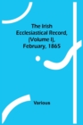 Image for The Irish Ecclesiastical Record, (Volume I), February, 1865
