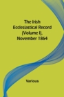 Image for The Irish Ecclesiastical Record (Volume I), November 1864