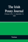 Image for The Irish Penny Journal, (Volume I) No. 11, September 12, 1840