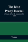 Image for The Irish Penny Journal, (Volume I) No. 12, September 19, 1840
