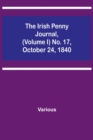 Image for The Irish Penny Journal, (Volume I) No. 17, October 24, 1840