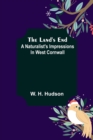 Image for The Land&#39;s End : A Naturalist&#39;s Impressions In West Cornwall