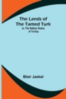 Image for The Lands of the Tamed Turk; or, the Balkan States of to-day