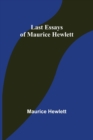 Image for Last Essays of Maurice Hewlett