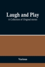 Image for Laugh and Play;A Collection of Original stories