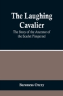 Image for The Laughing Cavalier : The Story of the Ancestor of the Scarlet Pimpernel