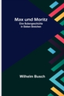 Image for Max und Moritz; Eine Bubengeschichte in sieben Streichen