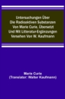 Image for Untersuchungen uber die radioaktiven Substanzen von Marie Curie, ubersetzt und mit Litteratur-Erganzungen versehen von W. Kaufmann