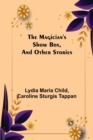 Image for The Magician&#39;s Show Box, and Other Stories