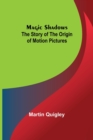 Image for Magic Shadows : The Story of the Origin of Motion Pictures