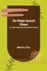 Image for The Magic Speech Flower; or Little Luke and His Animal Friends