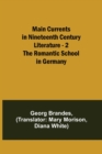 Image for Main Currents in Nineteenth Century Literature - 2. The Romantic School in Germany