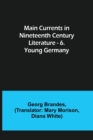 Image for Main Currents in Nineteenth Century Literature - 6. Young Germany