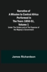 Image for Narrative of a Mission to Central Africa Performed in the Years 1850-51, Volume 1; Under the Orders and at the Expense of Her Majesty&#39;s Government