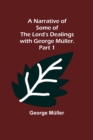 Image for A Narrative of Some of the Lord&#39;s Dealings with George Muller. Part 1