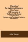 Image for A Narrative of the Captivity and Adventures of John Tanner (U.S. Interpreter at the Saut de Ste. Marie); During Thirty Years Residence among the Indians in the Interior of North America