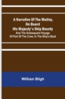 Image for A Narrative Of The Mutiny, On Board His Majesty&#39;s Ship Bounty; And The Subsequent Voyage Of Part Of The Crew, In The Ship&#39;s Boat