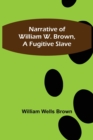 Image for Narrative of William W. Brown, a Fugitive Slave