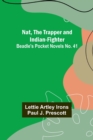 Image for Nat, The Trapper and Indian-Fighter; Beadle&#39;s Pocket Novels No. 41