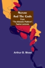 Image for Nature and the Gods; From The Atheistic Platform, Twelve Lectures