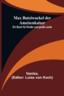 Image for Max Butziwackel der Ameisenkaiser : Ein Buch fur Kinder und grosse Leute