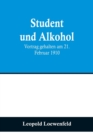 Image for Student und Alkohol; Vortrag gehalten am 21. Februar 1910