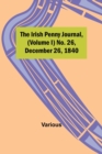 Image for The Irish Penny Journal, (Volume I) No. 26, December 26, 1840