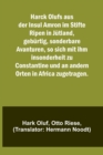 Image for Harck Olufs aus der Insul Amron im Stifte Ripen in Jutland, geburtig, sonderbare Avanturen, so sich mit ihm insonderheit zu Constantine und an andern Orten in Africa zugetragen.