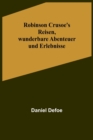 Image for Robinson Crusoe&#39;s Reisen, wunderbare Abenteuer und Erlebnisse