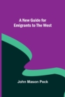 Image for A New Guide for Emigrants to the West
