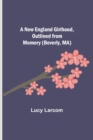 Image for A New England Girlhood, Outlined from Memory (Beverly, MA)