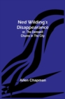 Image for Ned Wilding&#39;s Disappearance; or, The Darewell Chums in the City
