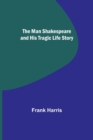 Image for The Man Shakespeare and His Tragic Life Story