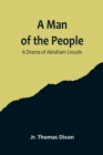 Image for A Man of the People : A Drama of Abraham Lincoln