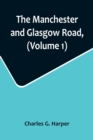 Image for The Manchester and Glasgow Road, (Volume 1); This Way to Gretna Green