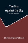 Image for The Man Against the Sky : A Book of Poems