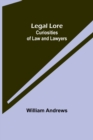Image for Legal Lore : Curiosities of Law and Lawyers