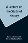 Image for A Lecture on the Study of History