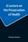 Image for A Lecture on the Preservation of Health