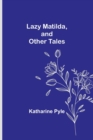 Image for Lazy Matilda, and Other Tales