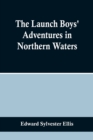 Image for The Launch Boys&#39; Adventures in Northern Waters